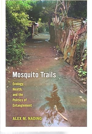 Seller image for Mosquito Trails: Ecology, Health, and the Politics of Entanglement for sale by EdmondDantes Bookseller