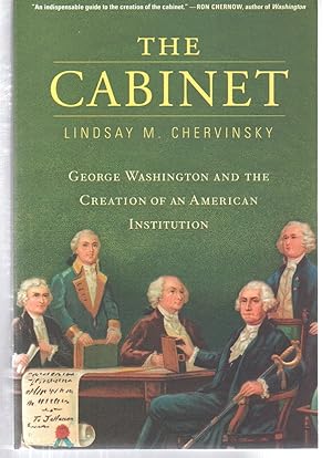 Image du vendeur pour The Cabinet: George Washington and the Creation of an American Institution mis en vente par EdmondDantes Bookseller