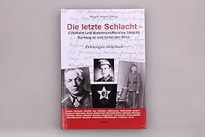 DIE LETZTE SCHLACHT - EIFELFRONT UND ARDENNENOFFENSIVE 1944/45. Rückzug an und hinter den Rhein