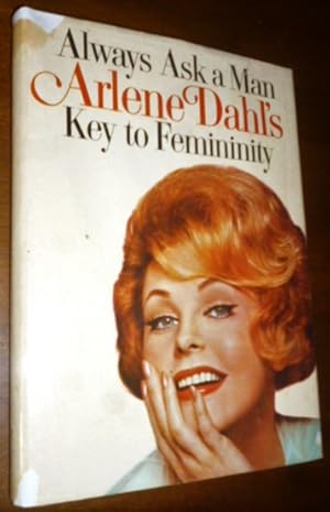 Bild des Verkufers fr Always Ask a Man: Arlene Dahl's Key to Femininity zum Verkauf von Gargoyle Books, IOBA