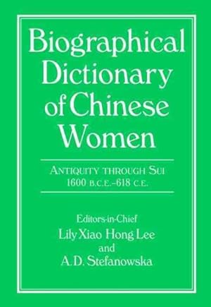 Immagine del venditore per Biographical Dictionary of Chinese Women : Antiquity Through SUI, 1600 B.C.E.--618 C.E. venduto da GreatBookPricesUK