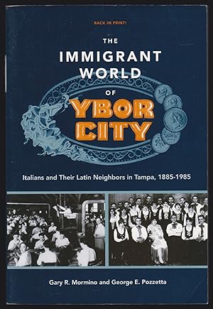The Immigrant World of Ybor City: Italians and Their Latin Neighbors in Tampa, 1885-1985