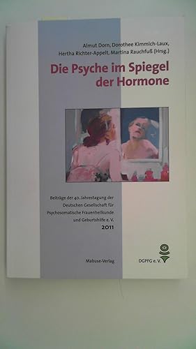 Bild des Verkufers fr Die Psyche im Spiegel der Hormone. Beitrge der 40. Jahrestagung der Deutschen Gesellschaft fr Psychosomatische Frauenheilkunde und Geburtshilfe (DGPFG e. V.), zum Verkauf von Antiquariat Maiwald