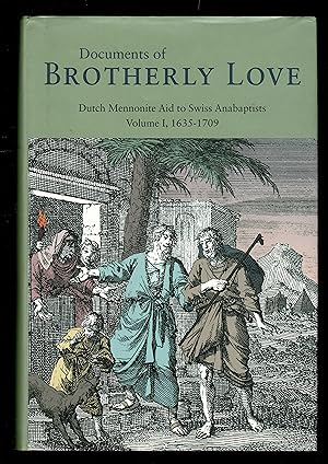 Imagen del vendedor de Documents Of Brotherly Love, Dutch Mennonite Aid To Swiss Anabaptists Volume I, 1635-1709 a la venta por Granada Bookstore,            IOBA