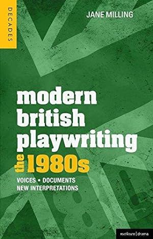 Bild des Verkufers fr Modern British Playwriting: The 1980s: Voices, Documents, New Interpretations: 3 (Decades of Modern British Playwriting) zum Verkauf von WeBuyBooks