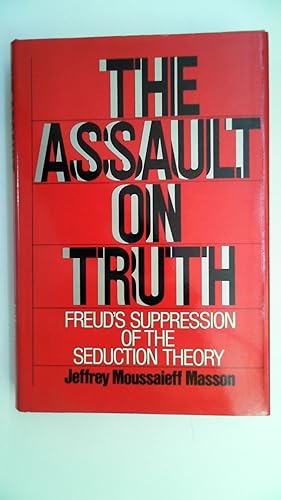 Image du vendeur pour The assault on truth. Freuds suppression of the seduction theory, mis en vente par Antiquariat Maiwald
