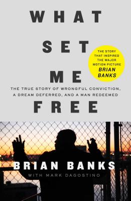 Seller image for What Set Me Free (the Story That Inspired the Major Motion Picture Brian Banks): A True Story of Wrongful Conviction, a Dream Deferred, and a Man Rede (Paperback or Softback) for sale by BargainBookStores