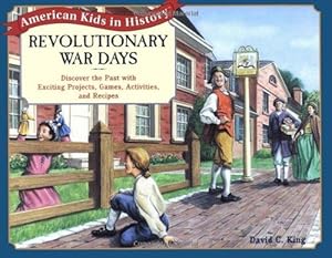 Bild des Verkufers fr Revolutionary War Days: Discover the Past with Exciting Projects, Games, Activities, and Recipes (American Kids in History Series) zum Verkauf von WeBuyBooks