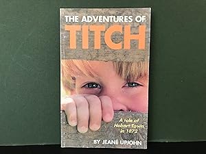 The Adventures of Titch: A Tale of Hobart Town in 1872 [Signed]