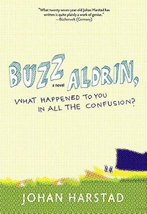Imagen del vendedor de Buzz Aldrin, What Happened to You in All the Confusion?: Johan Harstad a la venta por WeBuyBooks