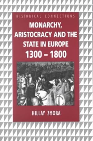 Imagen del vendedor de Monarchy, Aristocracy, and the State in Europe 1300-1800 a la venta por GreatBookPrices