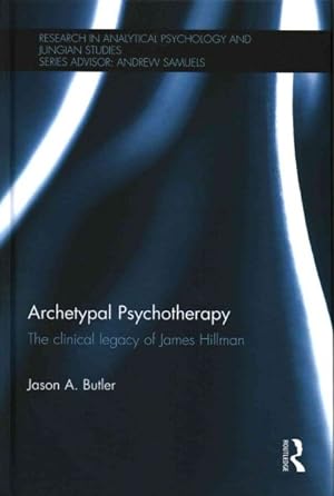 Immagine del venditore per Archetypal Psychotherapy : The Clinical Legacy of James Hillman venduto da GreatBookPricesUK