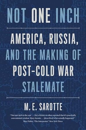 Imagen del vendedor de Not One Inch: America, Russia, and the Making of Post-Cold War Stalemate a la venta por moluna