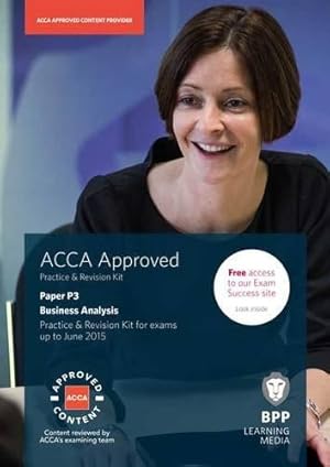 Bild des Verkufers fr ACCA P3 Business Analysis: Practice and Revision Kit zum Verkauf von WeBuyBooks