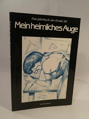 Imagen del vendedor de Mein heimliches Auge (Bd.12) Jahrbuch der Erotik a la venta por ANTIQUARIAT Franke BRUDDENBOOKS