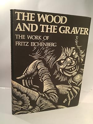 Bild des Verkufers fr The Wood and the Graver: the Work of Fritz Eichenberg zum Verkauf von ANTIQUARIAT Franke BRUDDENBOOKS