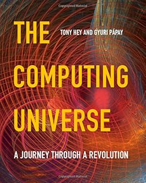 Seller image for The Computing Universe: A Journey through a Revolution for sale by WeBuyBooks