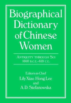 Immagine del venditore per Biographical Dictionary of Chinese Women : Antiquity Through SUI, 1600 B.C.E.--618 C.E. venduto da GreatBookPrices