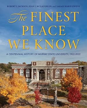 Seller image for Finest Place We Know : A Centennial History of Murray State University, 1922-2022 for sale by GreatBookPrices