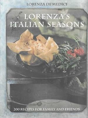 Lorenza's Italian Seasons: 200 recipes for Family and Friends