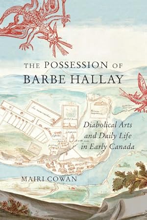 Bild des Verkufers fr Possession of Barbe Hallay : Diabolical Arts and Daily Life in Early Canada zum Verkauf von GreatBookPrices