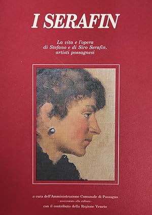 I SERAFINI. LA VITA E L'OPERA DI STEFANO E DI SIRIO SERAFIN, ARTISTI POSSAGNESI