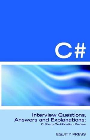 Immagine del venditore per C# Programming Interview Questions, Answers, and Explanations: Programming C# Certification Review venduto da WeBuyBooks