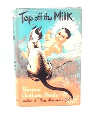 Image du vendeur pour Top Off the Milk: a Follow on to "Three Men and a Girl" mis en vente par World of Rare Books