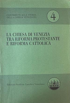 LA CHIESA DI VENEZIA TRA RIFORMA PROTESTANTE E RIFORMA CATTOLICA