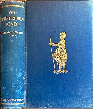 The Spirit Ridden Konde. A record Of The Interesting But Steadily Vanishing Customs & Ideas Gathe...