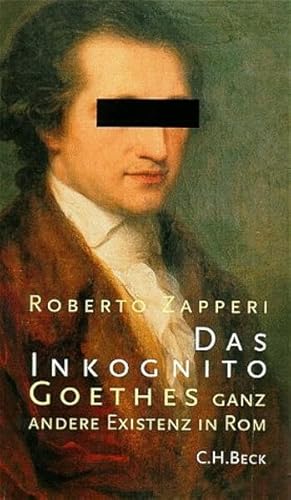 Bild des Verkufers fr Das Inkognito. Goethes ganz andere Existenz in Rom zum Verkauf von Antiquariat Armebooks
