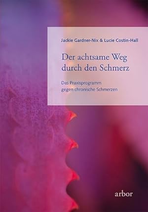 Seller image for Der achtsame Weg durch den Schmerz: Das Praxisprogramm gegen chronische Schmerzen for sale by Antiquariat Armebooks