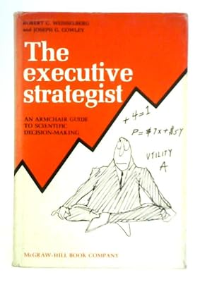 Seller image for The Executive Strategist - An Armchair Guide To Scientific Decision Making for sale by World of Rare Books