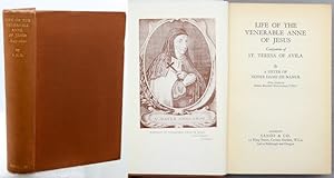LIFE OF THE VENERABLE ANNE OF JESUS. Companion of St. Teresa of Avila. With a Preface by Father B...
