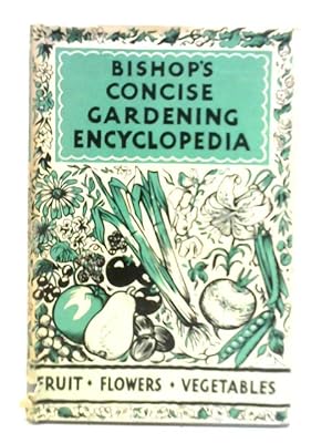 Bild des Verkufers fr Bishop's Concise Garden Encyclopedia zum Verkauf von World of Rare Books