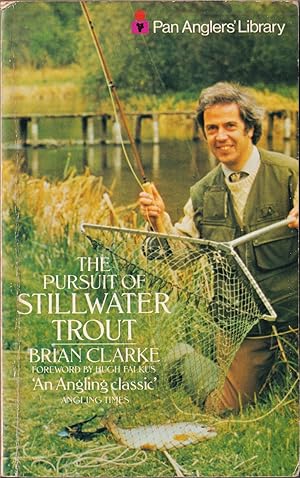 Seller image for THE PURSUIT OF STILLWATER TROUT. Pan Anglers' Library. By Brian Clarke. for sale by Coch-y-Bonddu Books Ltd