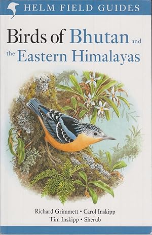 Seller image for BIRDS OF BHUTAN AND THE EASTERN HIMALAYAS. By Richard Grimmett, Carol Inskipp, Tim Inskipp and Sherub. Helm Field Guides. for sale by Coch-y-Bonddu Books Ltd