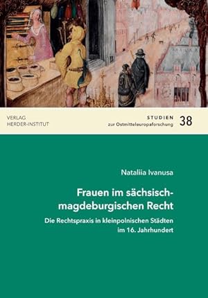 Frauen im sächsisch-magdeburgischen Recht Die Rechtspraxis in kleinpolnischen Städten im 16. Jahr...