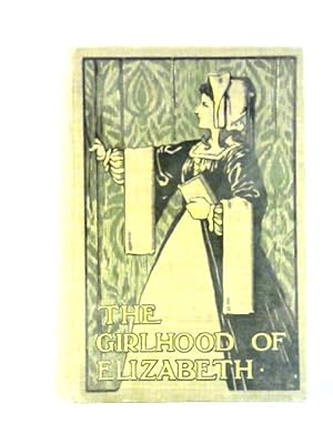 Seller image for The Girlhood Of Elizabeth for sale by World of Rare Books