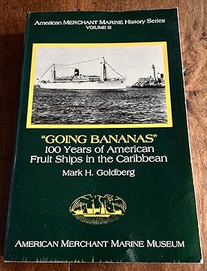 Immagine del venditore per GOING BANANAS 100 YEARS OF AMERICAN FRUIT SHIPS IN THE CARIBBEAN. VOLUME THREE venduto da Elder Books