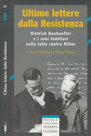Bild des Verkufers fr Ultime lettere dalla Resistenza Dietrich Bonhoeffer e i suoi familiari nella lotta contro Hitler zum Verkauf von Biblioteca di Babele