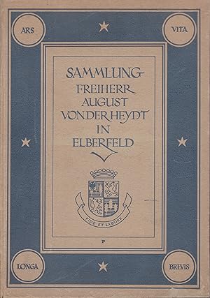 Die Sammlung des Freiherrn August von der Heydt Elberfeld - Ausgewählte Werke der Kunst der Gegen...
