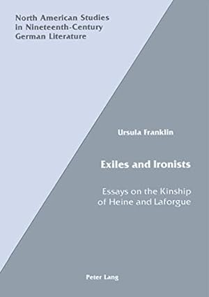 Immagine del venditore per Exiles and Ironists: Essays on the Kinship of Heine and Laforgue (North American Studies in Nineteenth-Century German Literature and Culture) venduto da Redux Books