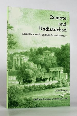 Imagen del vendedor de Remote and Undisturbed: A Brief History of the Sheffield General Cemetery a la venta por George Longden