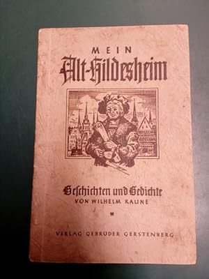 Bild des Verkufers fr Mein Alt-Hildesheim: Geschichten und Gedichte. zum Verkauf von Antiquariat Seitenwechsel