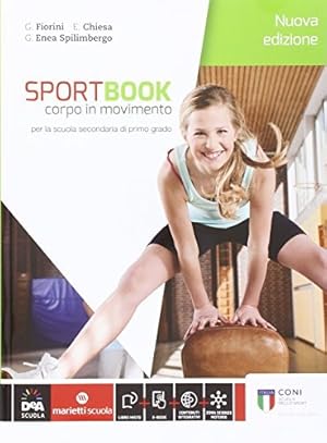 Seller image for Sportbook. Corpo in movimento. Con quaderno. Per le Scuole superiori. for sale by Usatopoli libriusatierari