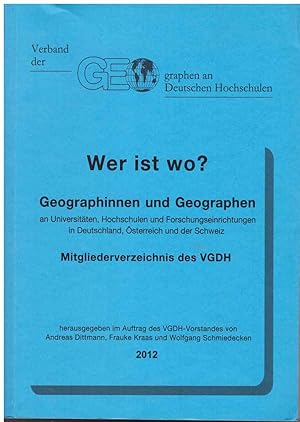 Bild des Verkufers fr Wer ist wo? Geographinnen und Geographen an Universitten, Hochschulen und Forschungseinrichtungen in Deutschland, sterreich und der Schweiz - Mitgliederverzeichnis des VGDH. zum Verkauf von Andreas Schller