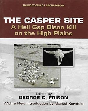 Seller image for The Casper Site: A Hell Gap Bison Kill on the High Plains for sale by The Book Shelf