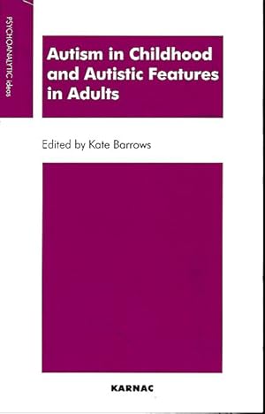 Bild des Verkufers fr Autism in childhood and autistic features in adults. A psychoanalytic perspective. zum Verkauf von Fundus-Online GbR Borkert Schwarz Zerfa