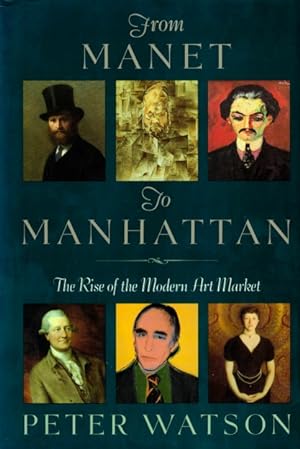 Seller image for From Manet to Manhattan: The Rise of the Modern Art Market for sale by LEFT COAST BOOKS